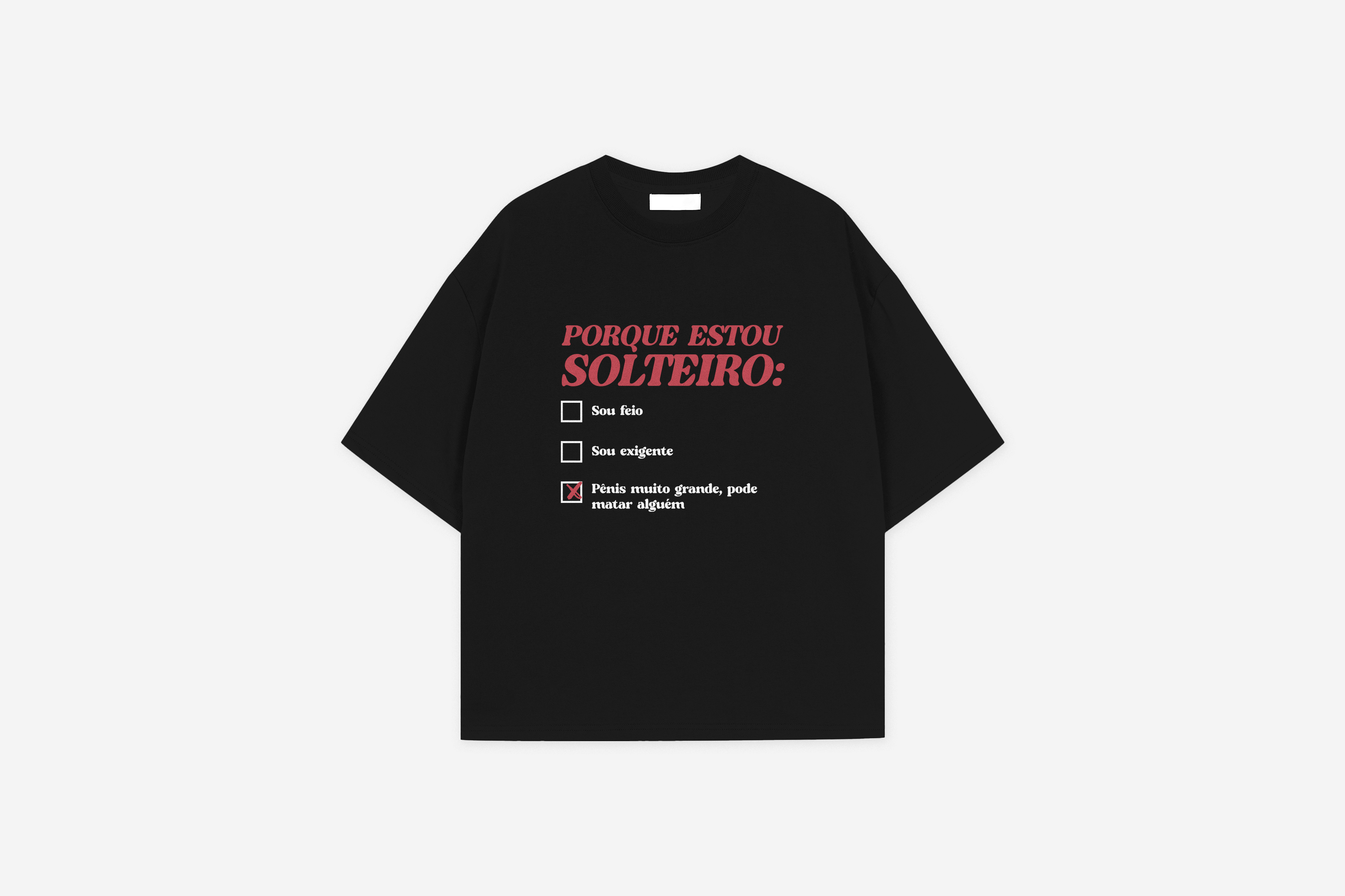 Camiseta Porque estou solteiro Oversized